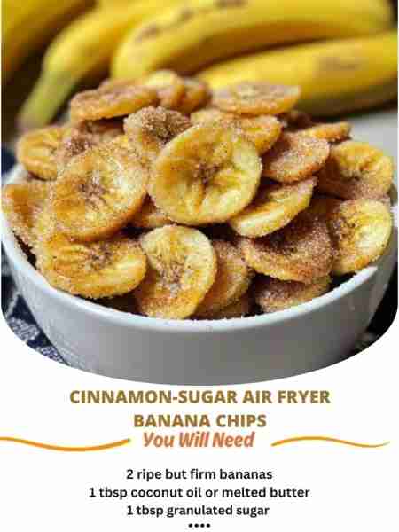 Cinnamon-Sugar Air Fryer Banana Chips Ingredients: 2 ripe but firm bananas (peeled and thinly sliced...