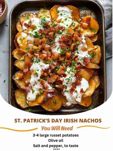 St. Patrick’s Day Irish Nachos Ingredients: 3-4 large russet potatoes Olive oil Salt and pepper, to...
