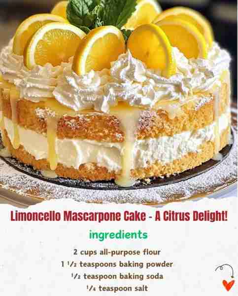 Limoncello Mascarpone Cake – A Citrus Delight! 🍰🍋✨ Ingredients: 2 cups all-purpose flour 🥖 1...