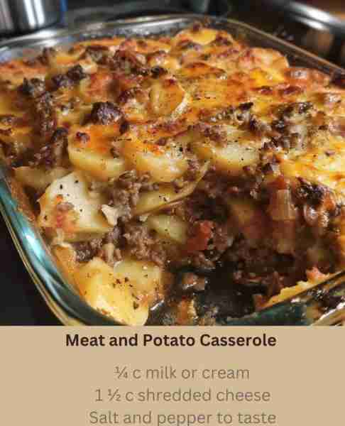 Meat and Potato Casserole Ingredients : ¼ c milk or cream 1 ½ c shredded cheese Salt and pepper to t...