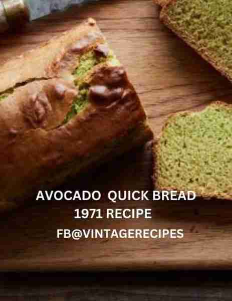 The recipe is from Woman's Society of Christian Service, 1971 AVOCADO BREAD 2 cups sifted flour 1/2...