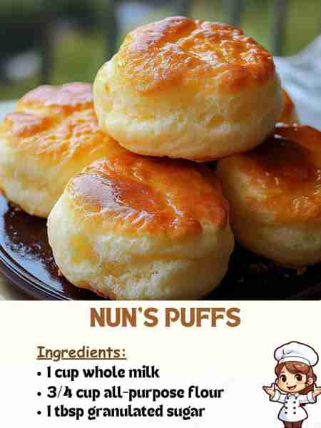 Nun’s Puffs Ingredients 1 cup whole milk ¾ cup all-purpose flour 1 tbsp granulated sugar