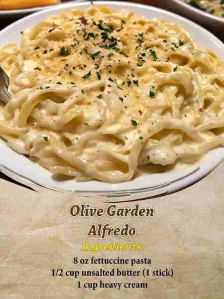 Olive Garden Alfredo Ingredients: 8 oz fettuccine pasta 1/2 cup unsalted butter (1 stick) 1 cup heav...