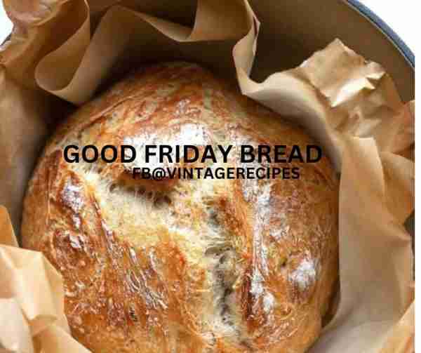GOOD FRIDAY BREAD 3 cups all-purpose flour 1 1/2 tsp salt 2 1/4 tsp active dry, rapid rise yeast 1 1...