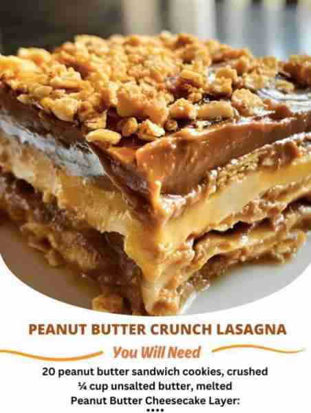 Peanut Butter Crunch Lasagna Ingredients: Crust Layer: 20 peanut butter sandwich cookies, crushed ¼...