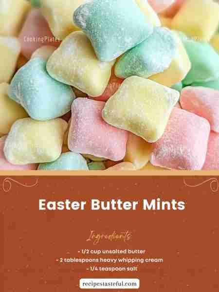 Easter Butter Mints Ingredients: 1/2 cup unsalted butter, softened 2 tablespoons heavy whipping crea...