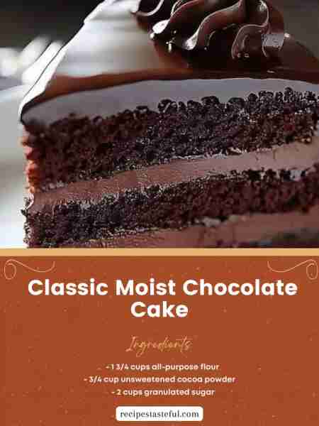 Classic Moist Chocolate Cake Ingredients: 1 3/4 cups all-purpose flour 3/4 cup unsweetened cocoa pow...