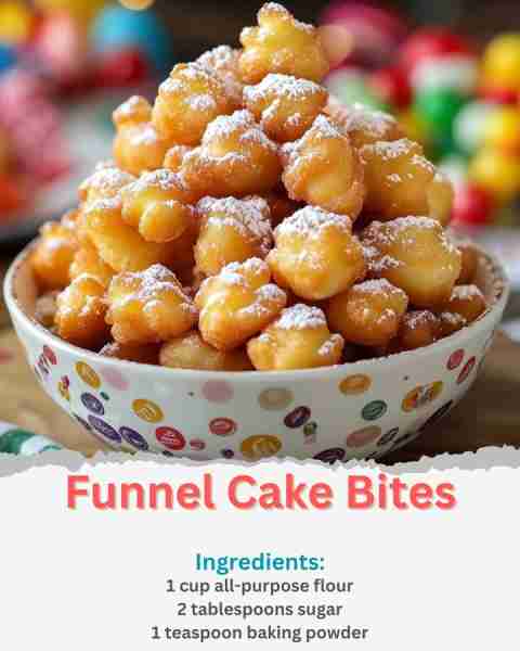 Funnel Cake Bites Ingredients: 1 cup all-purpose flour 2 tablespoons sugar 1 teaspoon baking powder...
