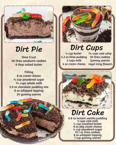 DIRT DESSERT 3 WAYS! DIRT PIE: Oreo Crust 40 Oreo sandwich cookies 6 tbsp salted butter Filling 8 oz...