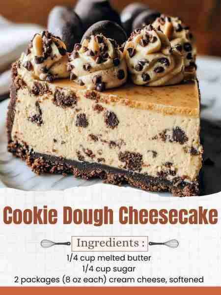Cookie Dough Cheesecake Ingredients: 1 1/2 cups graham cracker crumbs 1/4 cup melted butter 1/4 cup...