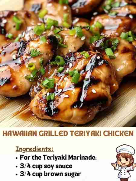 Hawaiian Grilled Teriyaki Chicken Ingredients For the Teriyaki Marinade: 3/4 cup soy sauce 3/4 cup b...