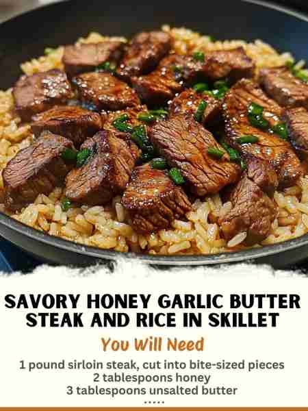 Savory Honey Garlic Butter Steak and Rice in Skillet Ingredients: 1 pound sirloin steak, cut into b...