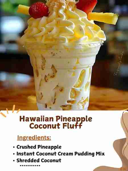Hawaiian Pineapple Coconut Fluff: A Tropical Delight INGREDIENTS • Crushed Pineapple: Use a 20-ou...