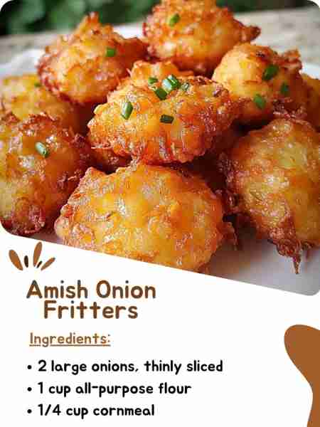Amish Onion Fritters Ingredients: 2 large onions, thinly sliced 1 cup all-purpose flour 1/4 cup corn...