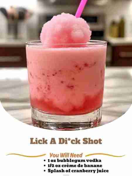 Lick A Di*ck Shot **Ingredients:** * 1 oz bubblegum vodka (or infuse your own!) * 1/2 oz crème de ba...