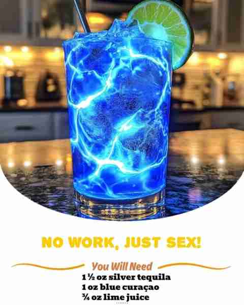 No Work, Just Sex! ⚡🌊💙 "Feel the electric surge of flavor with this vibrant, refreshing cocktail...