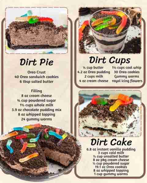 DIRT DESSERT 3 WAYS! DIRT PIE: Oreo Crust 40 Oreo sandwich cookies 6 tbsp salted butter Filling 8 oz...