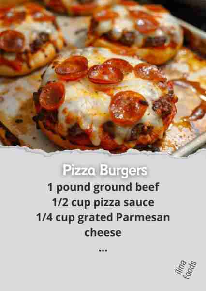 Pizza Burgers Ingredients: 1 pound ground beef 1/2 cup pizza sauce 1/4 cup grated Parmesan cheese 1...