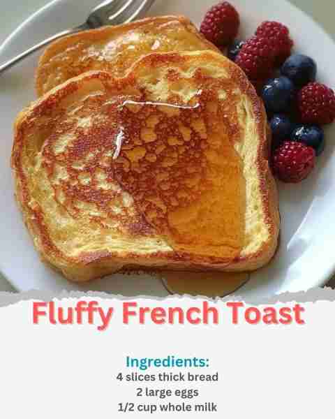 Fluffy French Toast Ingredients: 4 slices thick bread (brioche or Texas toast) 2 large eggs 1/2 cup...
