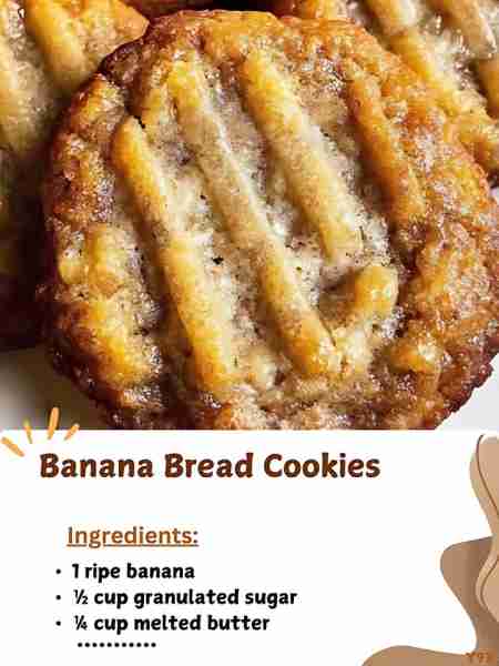 Banana Bread Cookies Ingredients: 1 ripe banana ½ cup granulated sugar ¼ cup melted butter 1 cup all...