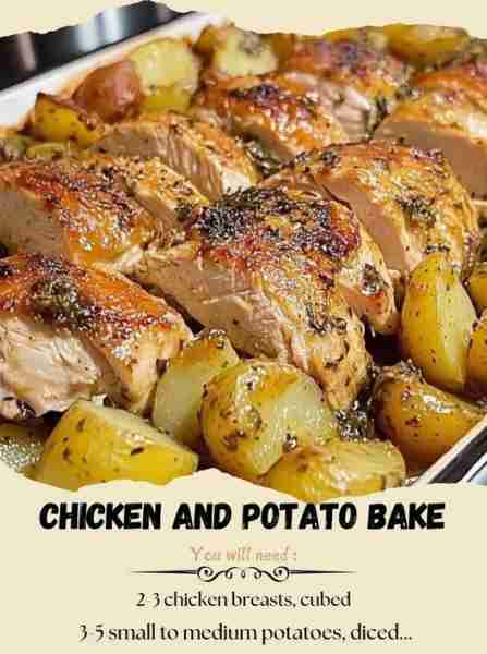 Chicken and Potato Bake Ingredients ● 2-3 chicken breasts, cubed ● 3-5 small to medium potatoes, di...