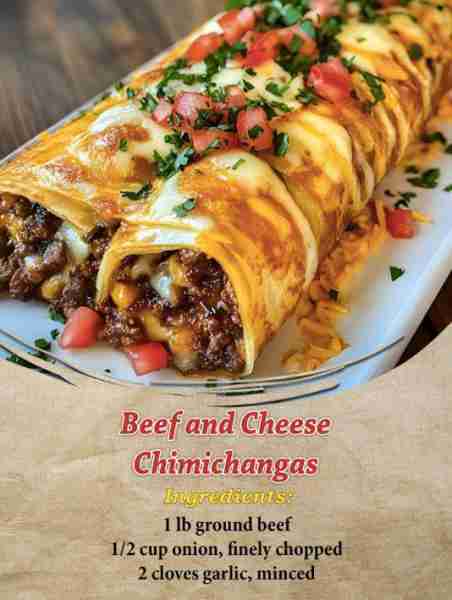 Beef and Cheese Chimichangas Ingredients: 1 lb ground beef 1/2 cup onion, finely chopped 2 cloves ga...