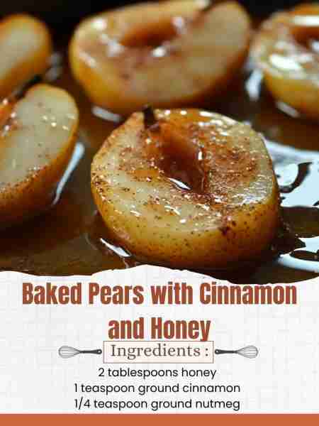 Baked Pears with Cinnamon and Honey Ingredients: 4 ripe pears, halved and cored 2 tablespoons honey...