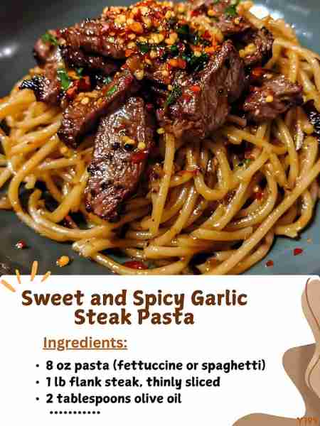 Sweet and Spicy Garlic Steak Pasta Ingredients: - 8 oz pasta (fettuccine or spaghetti) - 1 lb flank...