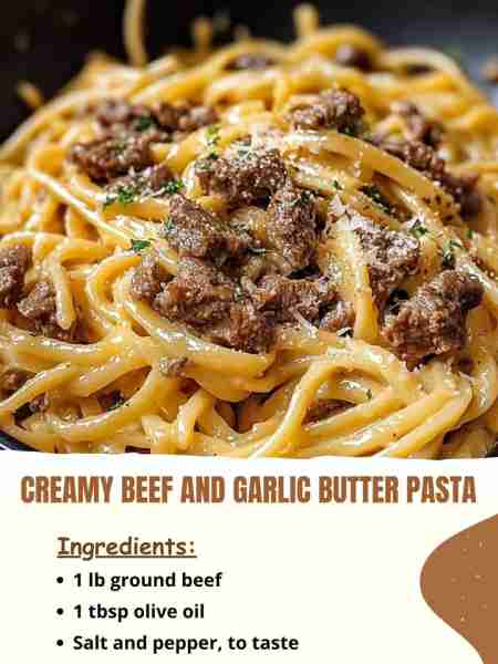 Creamy Beef and Garlic Butter Pasta Ingredients: 1 lb ground beef 1 tbsp olive oil Salt and pepper,...