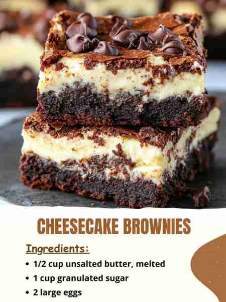 Cheesecake Brownies Ingredients: 1/2 cup unsalted butter, melted 1 cup granulated sugar 2 large egg...