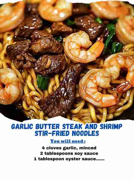 Garlic Butter Steak and Shrimp Stir-Fried Noodles Ingredients: 1 lb sirloin steak, thinly sliced...
