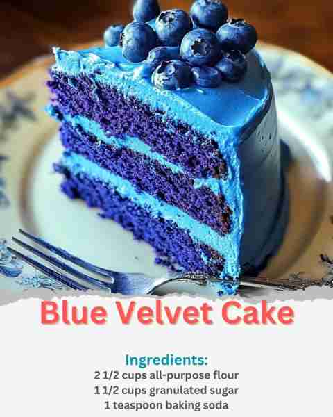 Blue Velvet Cake Ingredients: 2 1/2 cups all-purpose flour 1 1/2 cups granulated sugar 1 teaspoon ba...