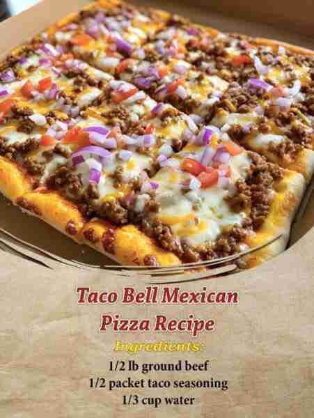 Taco Bell Mexican Pizza Recipe Ingredients: 1/2 lb ground beef 1/2 packet taco seasoning 1/3 cup wat...