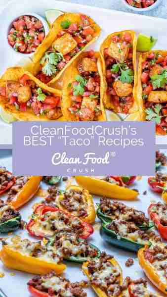 CleanFoodCrush’s BEST “Taco” RECIPES for your Cinco de Mayo celebration! 🎉 Everybody loves a good t...