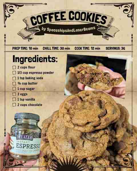 Coffee Cookies! ~~~~~~~ Ingredients 2 cups all-purpose flour, spooned and leveled ⅓ cup espresso pow...
