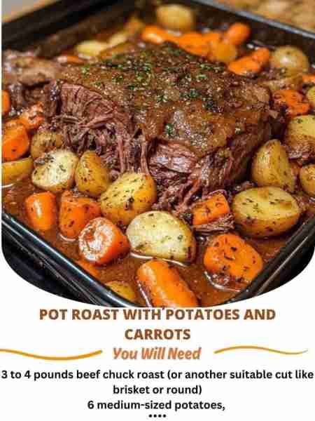 Pot Roast with Potatoes and Carrots Ingredients: 3 to 4 pounds beef chuck roast (or another suitable...