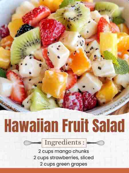 Hawaiian Fruit Salad Ingredients: 2 cups pineapple chunks 2 cups mango chunks 2 cups strawberries, s...