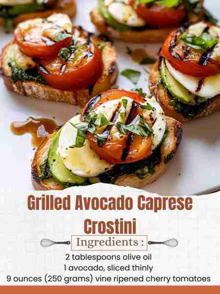 Grilled Avocado Caprese Crostini Ingredients: 8 pieces sliced French or Italian baguette, sliced 1/2...
