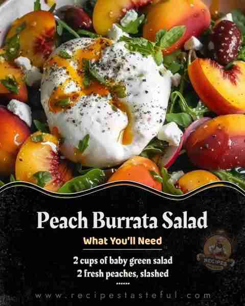 Peach Burrata Salad Ingredients : 2 cups of baby green salad 2 fresh peaches, slashed 1/8 cup finely...