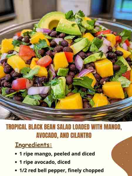 Tropical Black Bean Salad Loaded with Mango, Avocado, and Cilantro Ingredients 1 ripe mango, peeled...