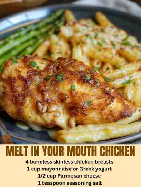 MELT IN YOUR MOUTH CHICKEN You'll need: 4 boneless, skinless chicken breasts 1 cup mayonnaise...