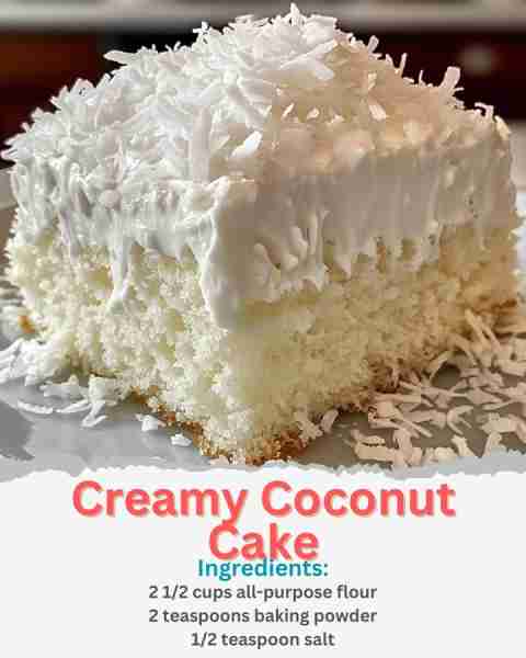 Creamy Coconut Cake Ingredients: For the Cake: 2 1/2 cups all-purpose flour 2 teaspoons baking powde...