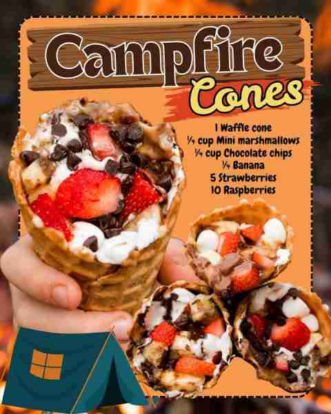 CAMPFIRE CONES! 1 Waffle cone ¼ cup Mini marshmallows ¼ cup Chocolate chips ¼ Banana 5 Strawberries...