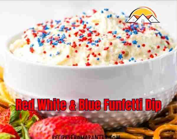 Red White & Blue Funfetti Dip Ingredients: - 8 oz (226 g) cream cheese, softened - 1/2 cup (120 g) p...