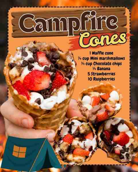 CAMPFIRE CONES! 1 Waffle cone ¼ cup Mini marshmallows ¼ cup Chocolate chips ¼ Banana 5 Strawberries...