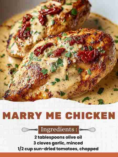 Marry Me Chicken Ingredients: 4 boneless, skinless chicken breasts 2 tablespoons olive oil 3 cloves...