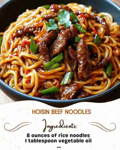 Hoisin Beef Noodles Ingredients: 8 ounces of rice noodles 1 tablespoon vegetable oil 1 pound flank...