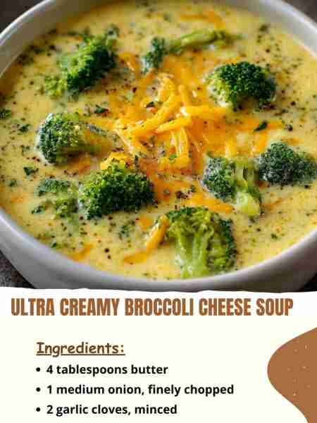 Ultra Creamy Broccoli Cheese Soup Ingredients 4 tablespoons butter 1 medium onion, finely chopped 2...