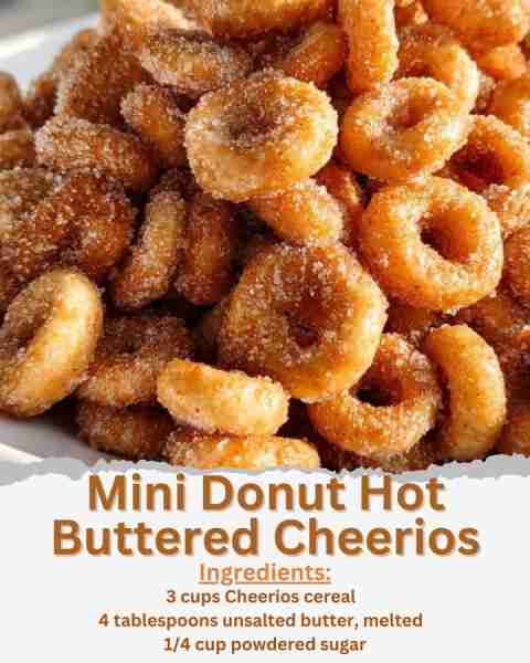 Mini Donut Hot Buttered Cheerios Ingredients: - 3 cups Cheerios cereal - 4 tablespoons unsalted butt...