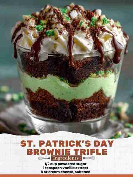 St. Patrick’s Day Brownie Trifle Ingredients: 1/2 cup powdered sugar 1 teaspoon vanilla extract 8 oz...